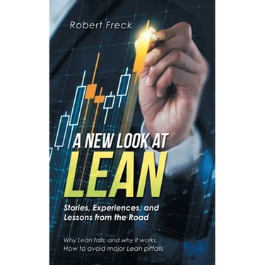 A New Look at Lean: Stories, Experiences, and Lessons from the Road