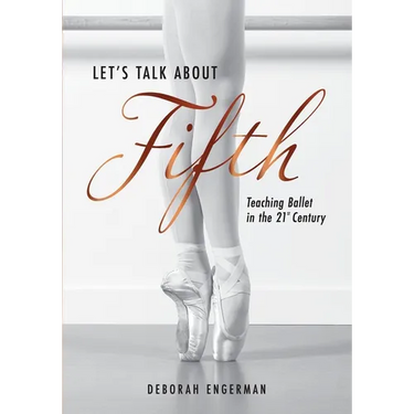 Let's Talk About Fifth: Teaching Ballet in the 21st Century