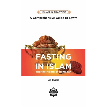 Fasting in Islam: A Comprehensive Guide to Sawm, 2nd Edition