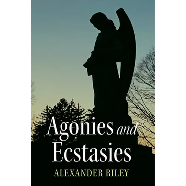 Agonies and Ecstasies