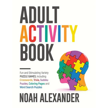 Adult Activity Book: Fun and Stimulating Variety Puzzle Games, including Crosswords, Trivia, Sudoku Puzzles, Coloring Pages and Word Search Puzzles
