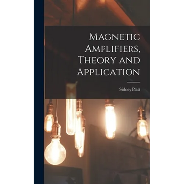 Magnetic Amplifiers, Theory and Application
