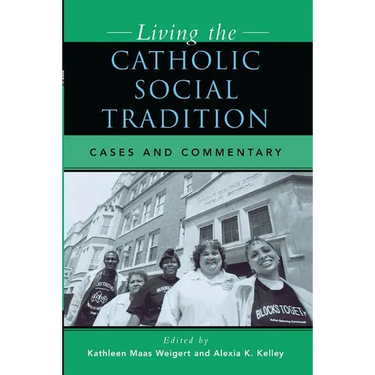 Living the Catholic Social Tradition: Cases and Commentary