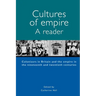 Cultures of Empire A Reader: Colonisers in Britain and the Empire of the Nineteenth and Twentieth