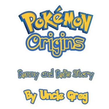 Pokemon Origins: Kenny and Kei's Story