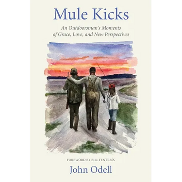 Mule Kicks: An Outdoorsman's Moments of Grace, Love, and New Perspectives