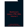 Beethoven's Letters 1790-1826, Volume 2