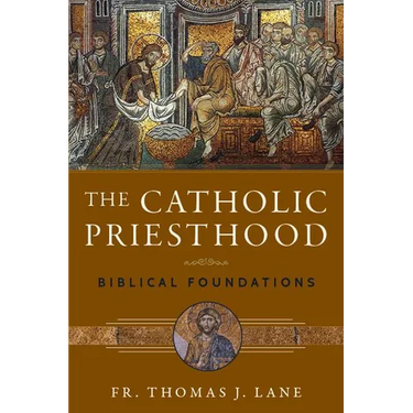 The Catholic Priesthood: Biblical Foundations