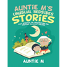Auntie M's Unusual Bedsides Stories: That Stretch the Imagination and Provoke Pleasant Dreams