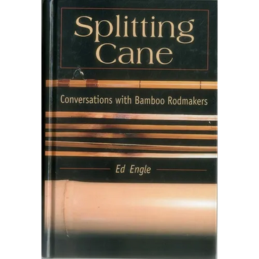 Splitting Cane: Conversations with Bamboo Rodmakers