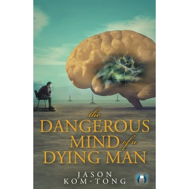 The Dangerous Mind of a Dying Man