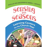 Sensing the Seasons: Learning Centers for the Church Year