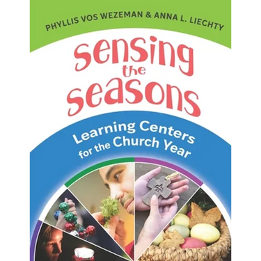 Sensing the Seasons: Learning Centers for the Church Year