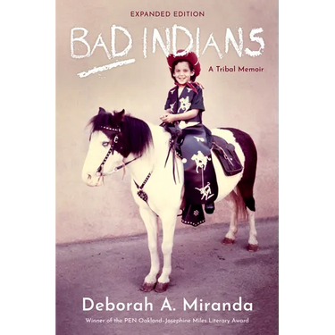 Bad Indians (Expanded Edition): A Tribal Memoir