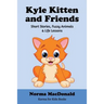 Kyle Kitten and Friends: Short Stories, Fuzzy Animals and Life Lessons
