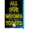 All Our Wrong Todays