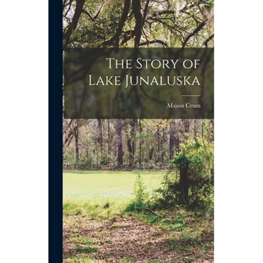 The Story of Lake Junaluska