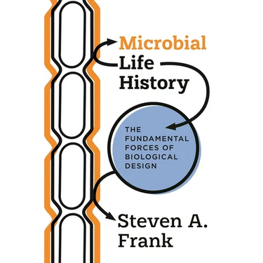 Microbial Life History: The Fundamental Forces of Biological Design