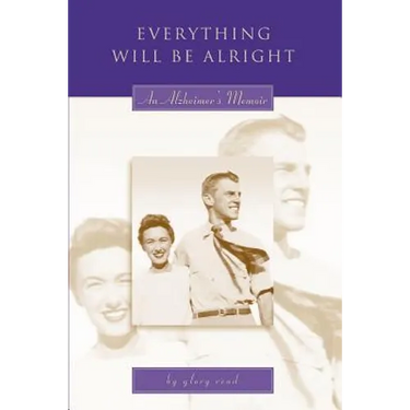 Everything Will Be Alright: An Alzheimer's Memoir