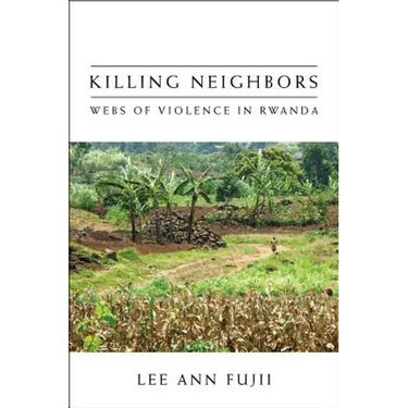 Killing Neighbors: Webs of Violence in Rwanda