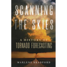 Scanning the Skies: A History of Tornado Forecasting