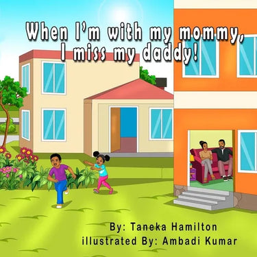When I'm with my mommy, I miss my daddy!