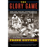 The Glory Game: How the 1958 NFL Championship Changed Football Forever