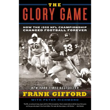 The Glory Game: How the 1958 NFL Championship Changed Football Forever
