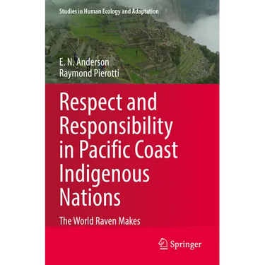 Respect and Responsibility in Pacific Coast Indigenous Nations: The World Raven Makes