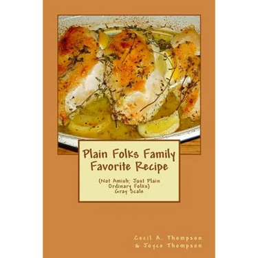 Plain Folks Family Favorite Recipe-GRAY SCALE: (Not Amish - Just Plain Ordinary Folks)
