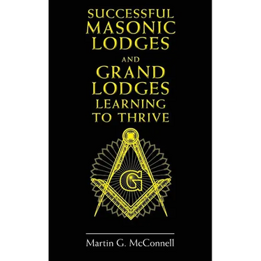 Successful Masonic Lodges and Grand Lodges Learning To Thrive