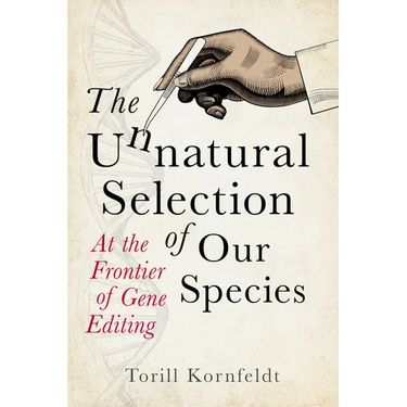 The Unnatural Selection of Our Species: At the Frontier of Gene Editing