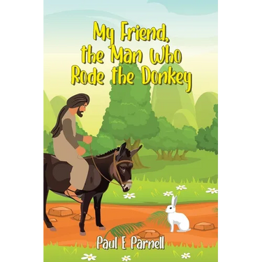 My Friend, the Man Who Rode the Donkey