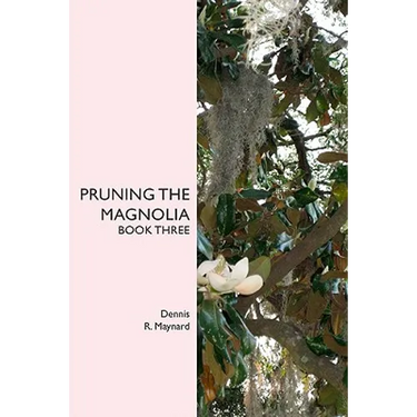 Pruning the Magnolia: Book Three