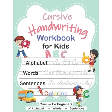 Cursive Handwriting Workbook for Kids: Cursive for Beginners Workbook, Cursive Letter Tracing Book, Alphabet Writing, Words, Sentences, Handwriting Pr