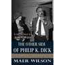 The Other Side of Philip K. Dick: A Tale of Two Friends