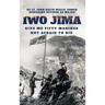 IWO JIMA "Give Me Fifty Marines Not Afraid To Die"