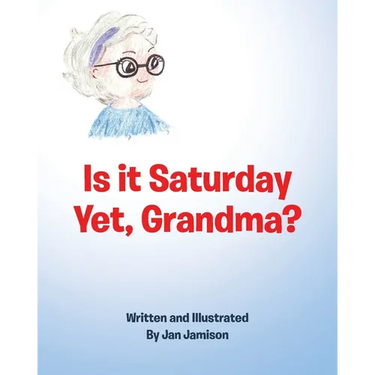 Is it Saturday Yet, Grandma?
