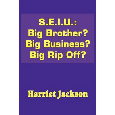 S.E.I.U.: Big Brother? Big Business? Big Rip Off?
