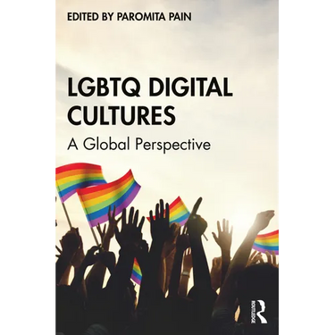 LGBTQ Digital Cultures: A Global Perspective