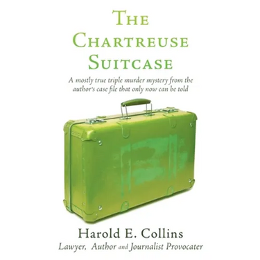 The Chartreuse Suitcase: A mostly true triple murder mystery from the author's case file that only now can be told