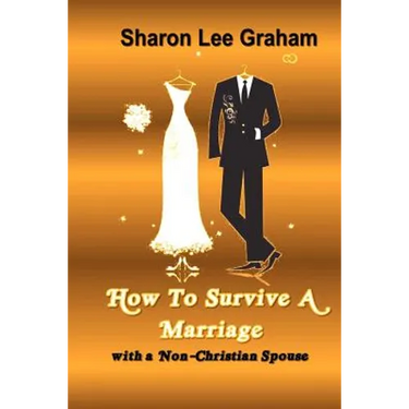 How To Survive A Marriage with a Non-Christian Spouse