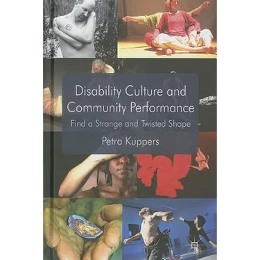 Disability Culture and Community Perform: Find a Strange and Twisted Shape
