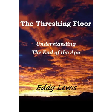 The Threshing Floor: Understanding The End Of The Age