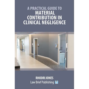A Practical Guide to Material Contribution in Clinical Negligence'