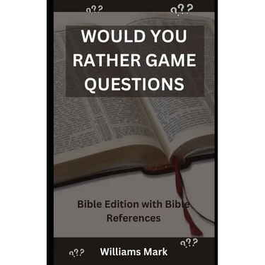 Would You Rather Game Questions: Bible Edition with Bible References