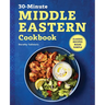 The 30-Minute Middle Eastern Cookbook: Classic Recipes Made Simple