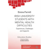 Irish University Students with Mental Health Difficulties: Experiences, Challenges and Supports