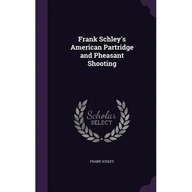 Frank Schley's American Partridge and Pheasant Shooting