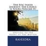 The Epic Inner Journey: The Choice is Yours Volume II: Getting to the Heart of the Matter